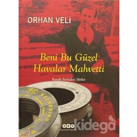 BENI BU GÜZEL HAVALAR MAHVETTI KENDI SESINDEN ŞİİRLER - ORHAN VELI KANIK