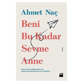 Beni Bu Kadar Sevme Anne - Ahmet Naç