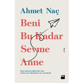 Beni Bu Kadar Sevme Anne - Ahmet Naç