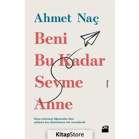 Beni Bu Kadar Sevme Anne - Ahmet Naç