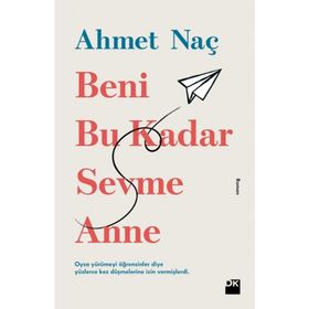 Beni Bu Kadar Sevme Anne - Ahmet Naç