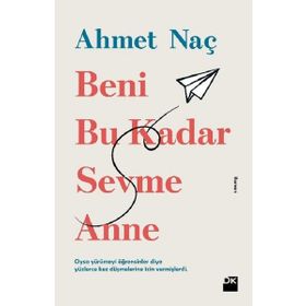 Beni Bu Kadar Sevme Anne - Ahmet Naç