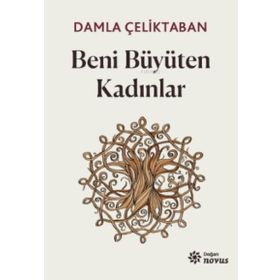 Beni Büyüten Kadınlar - Damla Çeliktaban