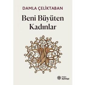 Beni Büyüten Kadınlar - Damla Çeliktaban