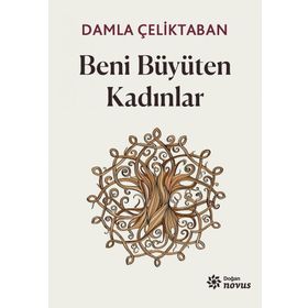 Beni Büyüten Kadınlar - Damla Çeliktaban
