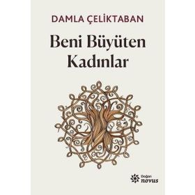 Beni Büyüten Kadınlar - Damla Çeliktaban