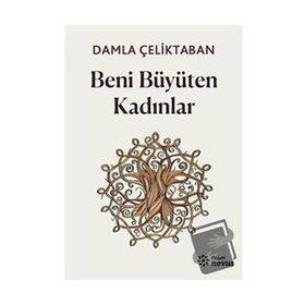 Beni Büyüten Kadınlar - Damla Çeliktaban