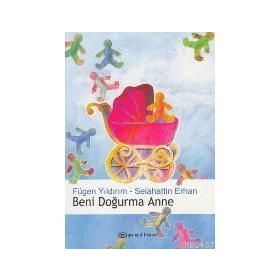 BENI DOĞURMA ANNE - FÜGEN YILDIRIM;SELAHATTIN ERHAN