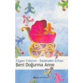 BENI DOĞURMA ANNE - FÜGEN YILDIRIM;SELAHATTIN ERHAN