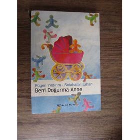 BENI DOĞURMA ANNE - FÜGEN YILDIRIM;SELAHATTIN ERHAN