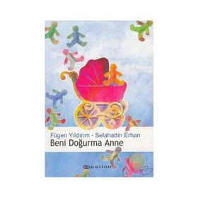BENI DOĞURMA ANNE - FÜGEN YILDIRIM;SELAHATTIN ERHAN