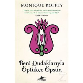 Beni Dudaklarıyla Öptükçe Öpsün - Monique Roffey