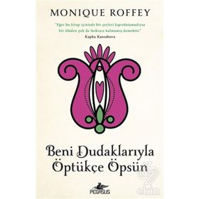 Beni Dudaklarıyla Öptükçe Öpsün - Monique Roffey