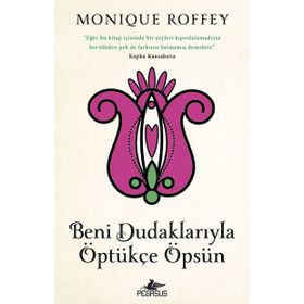 Beni Dudaklarıyla Öptükçe Öpsün - Monique Roffey