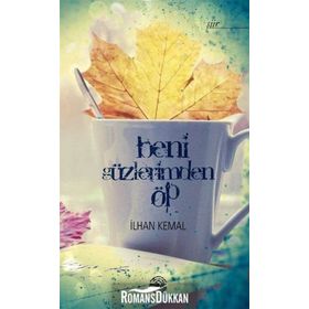 Beni Gözlerimden Öp - İlhan Kemal