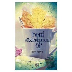 Beni Gözlerimden Öp - İlhan Kemal