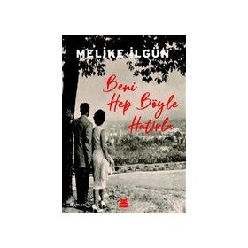 Beni Hep Böyle Hatırla - Melike İlgün