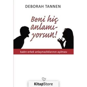 BENI HIÇ ANLAMIYORSUN! KADIN - ERKEK KONUŞMALARI - DEBORAH TANNEN
