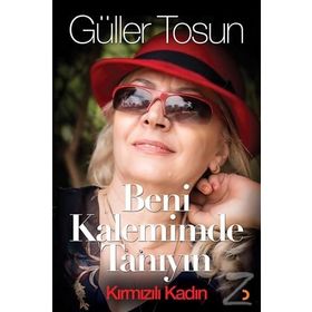 Beni Kalemimde Tanıyın - Güller Tosun