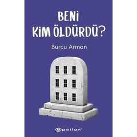 Beni Kim Öldürdü? / Burcu Arman / Epsilon Yayınları