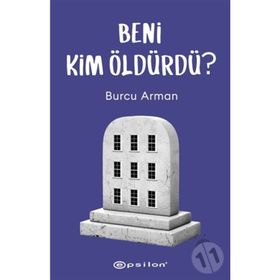 Beni Kim Öldürdü? / Burcu Arman / Epsilon Yayınları