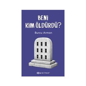 Beni Kim Öldürdü? / Burcu Arman / Epsilon Yayınları