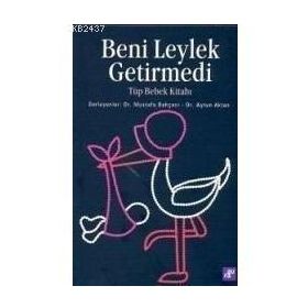 BENI LEYLEK GETIRMEDI TÜP BEBEK KITABI - MUSTAFA BAHÇECI, AYTUN AKTAN