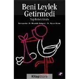 BENI LEYLEK GETIRMEDI TÜP BEBEK KITABI - MUSTAFA BAHÇECI, AYTUN AKTAN