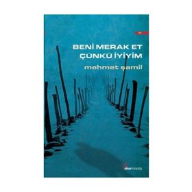 Beni Merak Et Çünkü İyiyim - Mehmet Şamil Baş