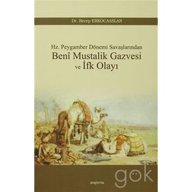 Beni Mustalik Gazvesi ve İfk Olayı - Dr. Recep Erkocaaslan