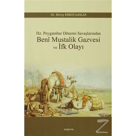 Beni Mustalik Gazvesi ve İfk Olayı - Dr. Recep Erkocaaslan
