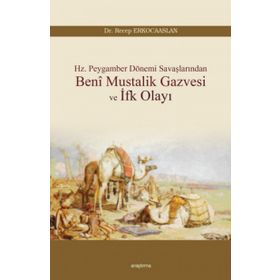 Beni Mustalik Gazvesi ve İfk Olayı - Dr. Recep Erkocaaslan