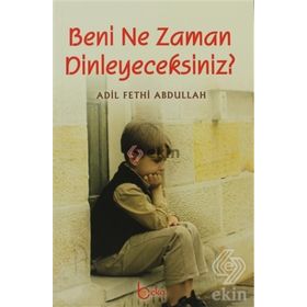 BENI NE ZAMAN DINLEYECEKSINIZ? - ADIL FETHI ABDULLAH
