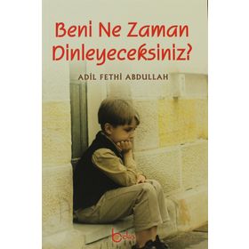 BENI NE ZAMAN DINLEYECEKSINIZ? - ADIL FETHI ABDULLAH