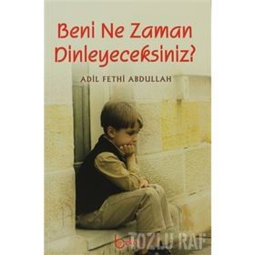 BENI NE ZAMAN DINLEYECEKSINIZ? - ADIL FETHI ABDULLAH