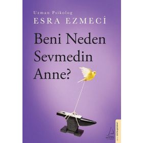 Beni Neden Sevmedin Anne? - Esra Ezmeci