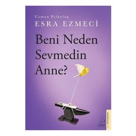 Beni Neden Sevmedin Anne? - Esra Ezmeci