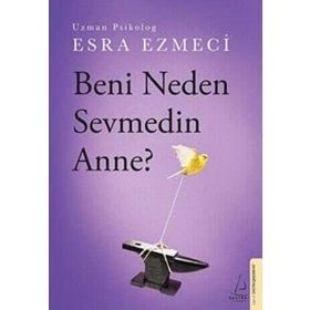 Beni Neden Sevmedin Anne? - Esra Ezmeci