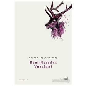 Beni Nereden Vuralım? - Zeynep Tuğçe Karadağ