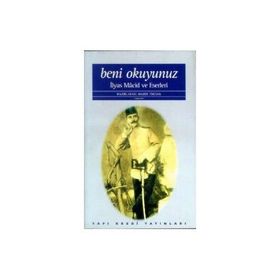 Beni Okuyunuz İlyas Macid Hayatı ve Eserleri - Mahir Toktan