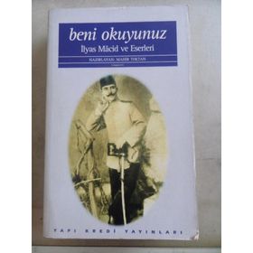 Beni Okuyunuz İlyas Macid Hayatı ve Eserleri - Mahir Toktan
