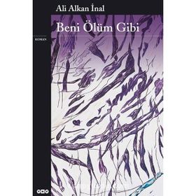 BENI ÖLÜM GIBI - ALI ALKAN İNAL