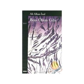 BENI ÖLÜM GIBI - ALI ALKAN İNAL