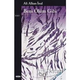 BENI ÖLÜM GIBI - ALI ALKAN İNAL