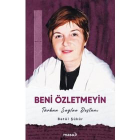 Beni Özletmeyin Türkan Saylan Destanı Betül Şükür Masa Kitap