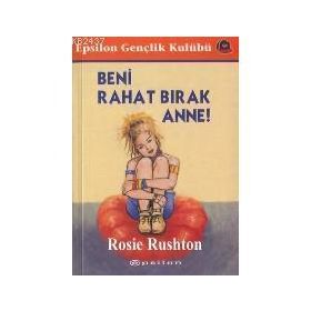 BENI RAHAT BIRAK ANNE ! - ROSIE RUSHTON
