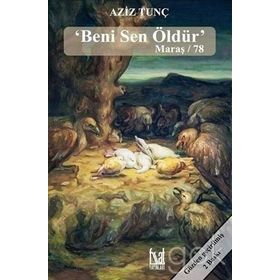 Beni Sen Öldür Maraş 78 - Aziz Tunç