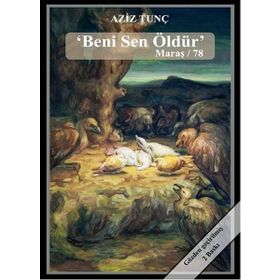 Beni Sen Öldür Maraş 78 - Aziz Tunç