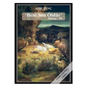 Beni Sen Öldür Maraş 78 - Aziz Tunç