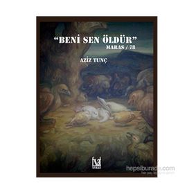 Beni Sen Öldür Maraş 78 - Aziz Tunç